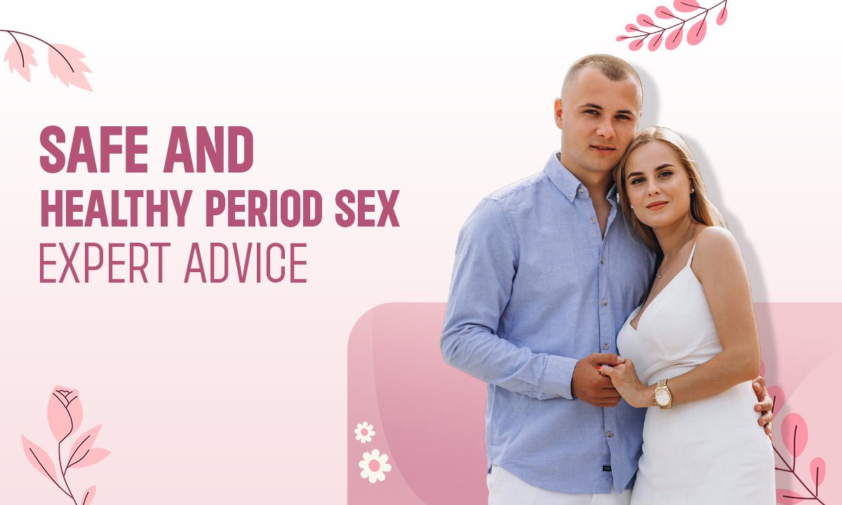 Sex During Periods: Risks, Benefits & Pregnancy Facts
